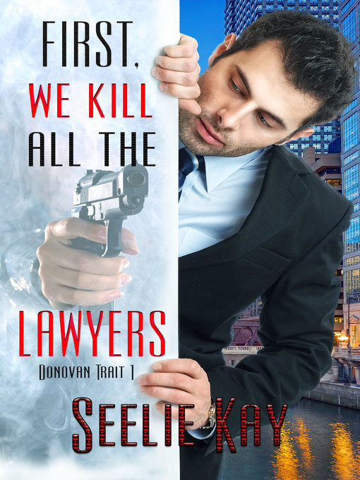 Title details for First, We Kill All the Lawyers by Seelie Kay - Wait list